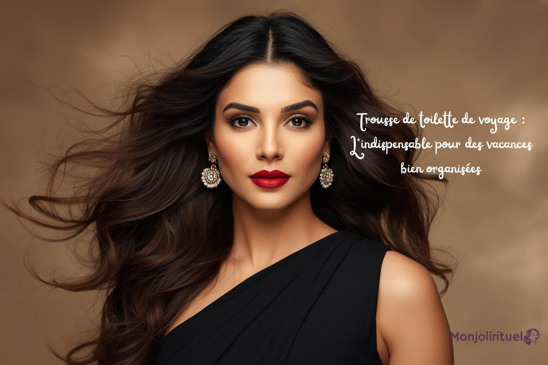 Trousse de toilette de voyage : L'indispensable pour des vacances bien organisées